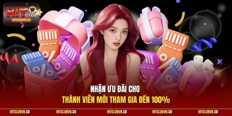 Nhận ưu đãi cho thành viên mới tham gia đến 100%